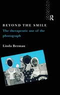 Cover: Beyond the Smile: The Therapeutic Use of the Photograph - Routledge