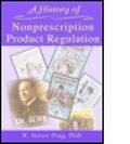 Cover: A History of Nonprescription Product Regulation - Haworth Press Inc