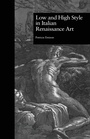 Cover: Low and High Style in Italian Renaissance Art - Routledge
