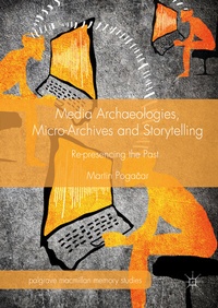 Abbildung von: Media Archaeologies, Micro-Archives and Storytelling - Palgrave Macmillan
