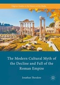 Cover: The Modern Cultural Myth of the Decline and Fall of the Roman Empire - Palgrave Macmillan