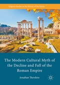 Cover: The Modern Cultural Myth of the Decline and Fall of the Roman Empire - Palgrave Macmillan