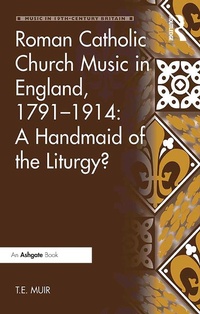 Abbildung von: Roman Catholic Church Music in England, 1791-1914: A Handmaid of the Liturgy? - Routledge
