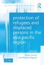 Cover: Protection of Refugees and Displaced Persons in the Asia Pacific Region - Routledge