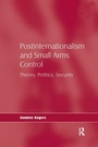 Cover: Postinternationalism and Small Arms Control - Routledge