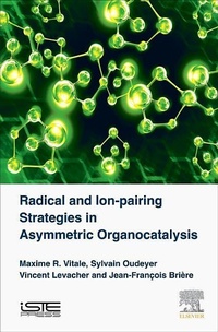 Abbildung von: Radical and Ion-pairing Strategies in Asymmetric Organocatalysis - ISTE Press - Elsevier