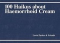 Cover: 100 Haikus About Haemorrhoid Cream - Independent Publishing Network