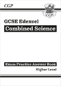 Enlarge image Cover: GCSE Combined Science Edexcel Answers (for Exam Practice Workbook) - Higher - Coordination Group Publications Ltd (CGP)