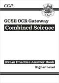 Cover: GCSE Combined Science OCR Gateway Answers (for Exam Practice Workbook) - Higher - Coordination Group Publications Ltd (CGP)