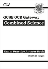Enlarge image Cover: GCSE Combined Science OCR Gateway Answers (for Exam Practice Workbook) - Higher - Coordination Group Publications Ltd (CGP)