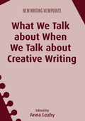 Cover: What We Talk about When We Talk about Creative Writing - Multilingual Matters