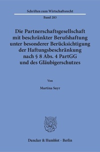 Abbildung von: Die Partnerschaftsgesellschaft mit beschränkter Berufshaftung unter besonderer Berücksichtigung der Haftungsbeschränkung nach § 8 Abs. 4 PartGG und des Gläubigerschutzes. - Duncker & Humblot