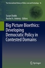 Cover: Big Picture Bioethics: Developing Democratic Policy in Contested Domains - Springer