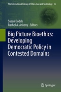 Cover: Big Picture Bioethics: Developing Democratic Policy in Contested Domains - Springer