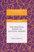 Cover: The Practical Import of Political Inquiry - Palgrave Macmillan