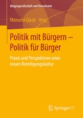 Cover: Politik mit B&uuml;rgern - Politik f&uuml;r B&uuml;rger - Springer VS
