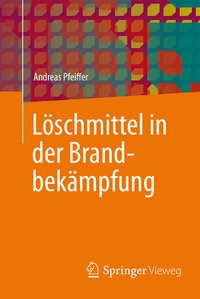 Abbildung von: Löschmittel in der Brandbekämpfung - Springer Vieweg