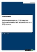 Cover: Risikomanagement in IT-Netzwerken. Informationssicherheit bei medizinischen IT-Systemen - GRIN Verlag