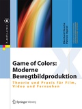 Cover: Game of Colors: Moderne Bewegtbildproduktion - Springer Vieweg