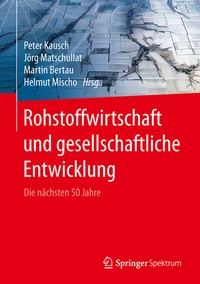 Abbildung von: Rohstoffwirtschaft und gesellschaftliche Entwicklung - Springer Spektrum