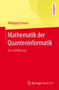 Enlarge image Cover: Mathematik der Quanteninformatik - Springer Spektrum