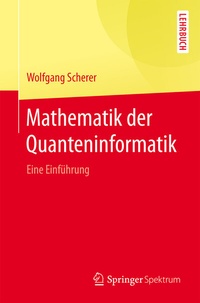 Enlarge image Cover: Mathematik der Quanteninformatik - Springer Spektrum
