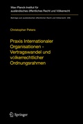 Cover: Praxis Internationaler Organisationen - Vertragswandel und v&ouml;lkerrechtlicher Ordnungsrahmen - Springer