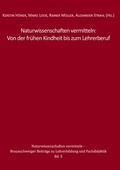 Cover: Naturwissenschaften vermitteln: Von der fr&uuml;hen Kindheit bis zum Lehrerberuf - BoD - Books on Demand