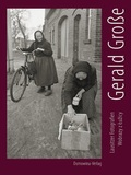 Cover: Gerald Gro&szlig;e. Lausitzer Fotografien - Wobrazy z Luzicy - Domowina-Verlag GmbH