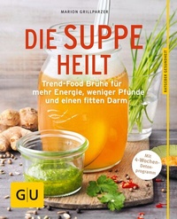 Abbildung von: Die Suppe heilt - Gräfe und Unzer