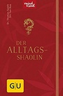 Cover: Der Alltags-Shaolin - Gräfe und Unzer