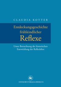 Abbildung von: Entdeckungsgeschichte frühkindlicher Reflexe - Centaurus Verlag & Media
