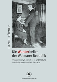 Abbildung von: Die Wunderheiler der Weimarer Republik - Centaurus Verlag & Media
