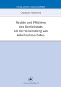 Cover: Rechte und Pflichten des Betriebsrats bei der Verwendung von Arbeitnehmerdaten - Centaurus Verlag & Media