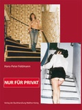 Cover: Hans-Peter Feldmann. Nur f&uuml;r Privat - K&ouml;nig, Walther