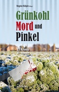 Cover: Gr&uuml;nkohl, Mord und Pinkel - Wellh&ouml;fer Verlag