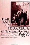 Cover: Home and its Dislocations in Nineteenth-Century France - State University of New York Press