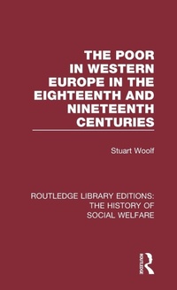 Enlarge image Cover: The Poor in Western Europe in the Eighteenth and Nineteenth Centuries - Routledge