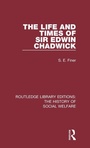 Cover: The Life and Times of Sir Edwin Chadwick - Routledge