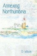 Cover: Annexing Northumbria - Austin Macauley Publishers