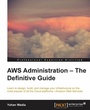Cover: AWS Administration ??? The Definitive Guide - Packt Publishing Limited
