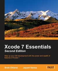 Enlarge image Cover: Xcode 7 Essentials - Second Edition - Packt Publishing
