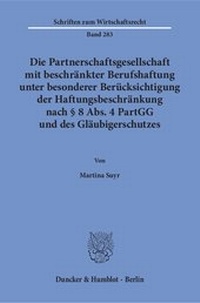 Abbildung von: Die Partnerschaftsgesellschaft mit beschränkter Berufshaftung unter besonderer Berücksichtigung der Haftungsbeschränkung nach § 8 Abs. 4 PartGG und des Gläubigerschutzes. - Duncker & Humblot