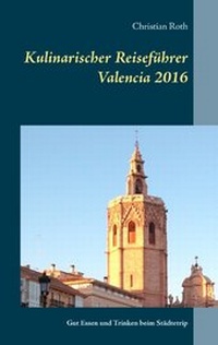 Abbildung von: Kulinarischer Reiseführer Valencia 2016 - Books on Demand