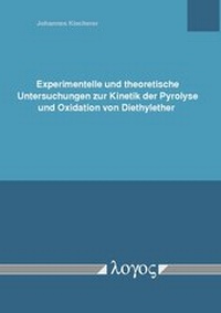 Abbildung von: Experimentelle und theoretische Untersuchungen zur Kinetik der Pyrolyse und Oxidation von Diethylether - Logos Berlin