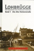 Cover: Lohbr&uuml;gge - Die Geschichte eines Hamburger Stadtteils / Die Alte Holstenstrasse - Initiative z. Erhalt. histor. Bauten