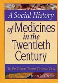 Cover: A Social History of Medicines in the Twentieth Century - Haworth Press Inc