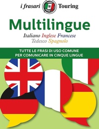 Abbildung von: Multilingue: italiano, inglese, francese, tedesco, spagnolo. Tutte le frasi di uso comune per comunicare in cinque lingue - Dizionari per chi viaggia;Touring