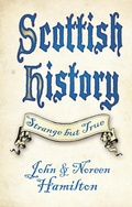 Cover: Scottish History: Strange but True - The History Press Ltd