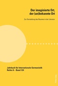 Cover: Der imaginierte Ort, der (un)bekannte Ort - Peter Lang Verlag